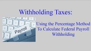 Withholding Taxes How to Calculate Payroll Withholding Tax Using the Percentage Method [upl. by Thebault]