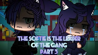 The Softie Is The Leader Of The Gang  Part 3 II GLMMGCMM II GachaIbex [upl. by Ingmar]