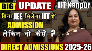 quotIIT Kanpur Announces Direct Admission via Olympiad for 2025 Important Updatequot [upl. by Zanas674]