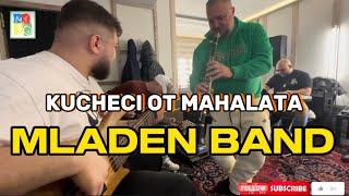 MLADEN BAND  KUCHECI OT MAHALATA  МЛАДЕН БЕНД  КЮЧЕЦИ ОТ МАХАЛАТА [upl. by Llenrod]