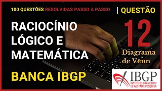 Matemática e Raciocínio Lógico Banca IBGP  Questão 012 de 100  Diagrama de Venn  Conjuntos [upl. by Delmar64]