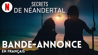 Secrets de Néandertal  BandeAnnonce en Français  Netflix [upl. by Maxim]