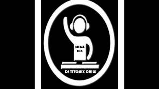 MEGA BAILABLE 1 BY DJ TITOMIX CHILE [upl. by Sall]