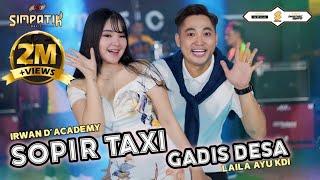 SOPIR TAKSI DAN GADIS DESA  LAILA AYU ft IRWAN DACADEMY  SIMPATIK MUSIC [upl. by Ydisahc]