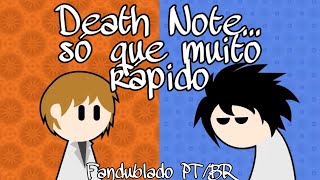 Death Note só que MUITO rápido Fandublado PTBR [upl. by Fisk513]