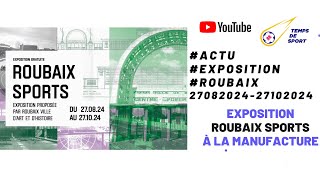 “EXPOSITION” – L’HISTOIRE DU SPORT À ROUBAIX – RENDEZVOUS À LA MANUFACTURE DE ROUBAIX [upl. by Irrahs149]