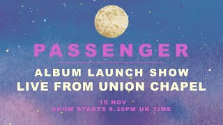 Passenger  LIVE album launch show from Union Chapel London [upl. by Manaker]