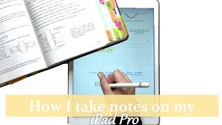 How I Take Notes on my iPad Pro in ENGINEERING School 2018 [upl. by Ycnaffit]