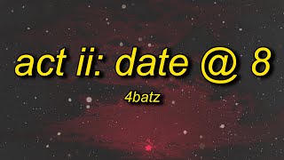 4Batz  act ii date  8 lyrics  i come and slide by 8pm [upl. by Launcelot]