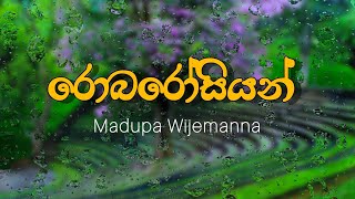 Robarosian රොබරෝසියන් Cover By Madupa Wijemanna [upl. by Aihsenat163]