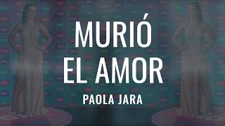 Murió el amor  Letra  Paola Jara [upl. by Suiratnod179]