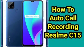 Realme C15 Call Recording Settings How To Auto Call Record in Realme C15 [upl. by Tombaugh]