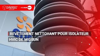 Comment appliquer le revêtement nettoyant de Midsun pour isolateurs haute tension   SYNERDIS [upl. by Vaules]