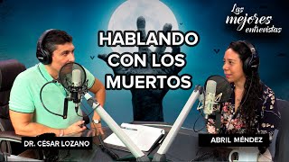 Platicando con los muertos Entrevista con Abril Méndez Dr César Lozano [upl. by Faubion]