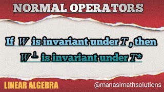 Invariant Subspaces Normal Operator Class 7 Linear Algebra normaloperator [upl. by Ettennad]