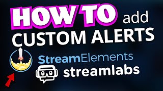 How to Add Custom Alerts to StreamElements and StreamLabs  StreamSchool [upl. by Cawley467]