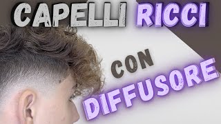 Come fare i CAPELLI RICCI Uomo 🦔 con DIFFUSORE [upl. by Etam588]