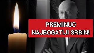 PREMINUO NAJBOGATIJI SRBIN Miodrag Kostić  Kole [upl. by Nednyl]