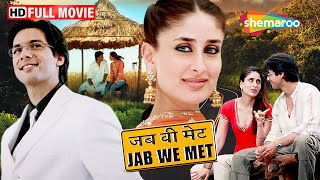 Jab We Met Full Movie Romantic Hindi Film  Kareena Kapoor amp Shahid Kapoor  Imtiaz Ali Film [upl. by Treharne]