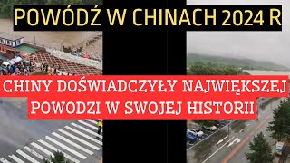 NAJWIĘKSZA POWÓDŻ W CHINACH 2024 r [upl. by Aizitel]