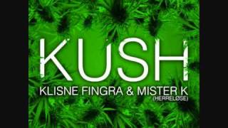 Mister K amp Klisne Fingra  Kush RMX [upl. by Fortuna]