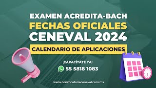 Fechas Oficiales de Exámenes ACREDITABACH CENEVAL 2024 [upl. by Lorelle651]