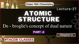 Atomic structure  de  broglies concept of dual nature  lec 27 [upl. by Ahsyt]