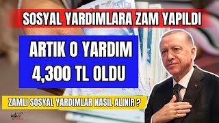 SOSYAL YARDIMLARA ZAM ARTIK O YARDIM 4300 TL ZAMLI SOSYAL YARDIMLAR NASIL ALINIR [upl. by Selie]