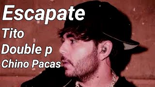 Tito Double P Chino Pacas  Escapate Musica [upl. by Notaek319]