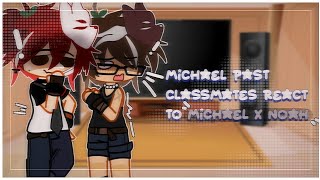 ✦ Past Michael and his classmates react to Michael x Noah  Videos by Husufa  1  MY AU ✦ [upl. by Dry576]