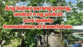 Ang buhay parang gulong umikot n ng umikot Live update tayo guys kwentohan at kumustahan [upl. by Lambertson289]