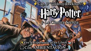 Harry Potter y La Cámara Secreta ⚡  Cap 3 quotGilderoy Lockhartquot  Libro Sonoro ASMR 📚🎧🎙️ [upl. by Ernestus250]