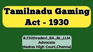 Tamilnadu Gaming Act1930 RChithradevi  Advocate Madras High Court  Chennai  APPexam TNPSC [upl. by Lehsar622]