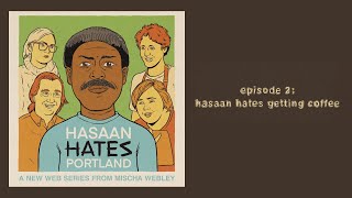 Hasaan Hates Portland S1E2 Hasaan Hates Getting Coffee [upl. by Kcirret]