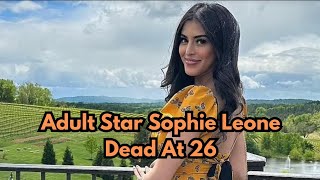 Adult Star Sophie Leone Dead At 26 [upl. by Ocirne]