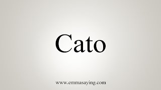 How To Say Cato [upl. by Wystand]