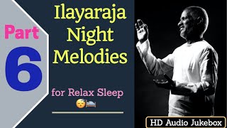 Ilayaraja 🌃 Night Time Melodies 🎻  Part 6  Relaxing Sleep 😴 Music playlist  HD 🎧 Audio JukeBox [upl. by Gurolinick531]