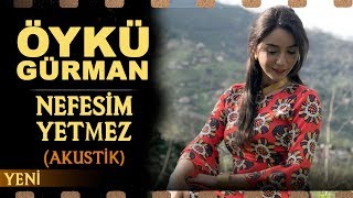 Nefesim Yetmez Akustik  Öykü Gürman [upl. by Aisnetroh]