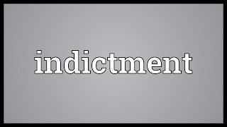 Indictment Meaning [upl. by Atnom]