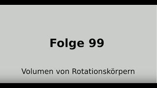 Volumen rotationssymmetrischer Körper Integralrechnung Folge 99 [upl. by Eatnohs760]