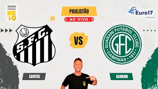 Santos x Guarani  AO VIVO  Campeonato Paulista 2024  Rádio Craque Neto [upl. by Imoan301]