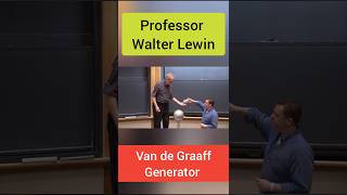 Van de Graaff Generator Professor Walter Lewin ytshorts shorts [upl. by Alduino]