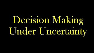 Decision Theory and Decision Making Under Uncertainty [upl. by Wolfson]