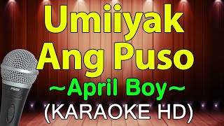 Umiiyak Ang Puso  April Boy Regino KARAOKE HD [upl. by Enaujed]