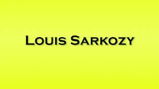 Pronunciation of Louis Sarkozy [upl. by Aihgn]