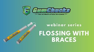 GumChucks  Flossing with Braces  Webinar Series [upl. by Asi]