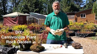 DIY Carnivorous Plant Rock Garden  Part 1 [upl. by Lledrac]