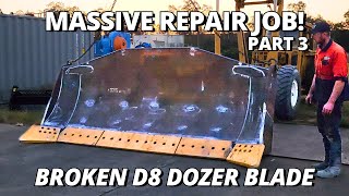 Massive Repair on BROKEN Bulldozer Blade COMPLETED  Part 3 [upl. by Hersch]