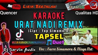 TAPSEL  URAT NADI REMIX KARAOKE  FARRO SIMAMORA amp NISYA NST  DJ SARVIN AUDIO [upl. by Hirza]