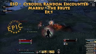 ESO  Random Cyrodiil Encounter  Marku The Brute ep1 [upl. by Samanthia]